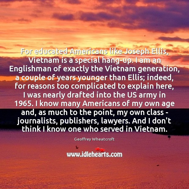 For educated Americans like Joseph Ellis, Vietnam is a special hang-up. I Image