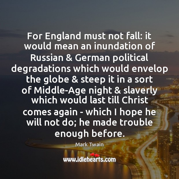 For England must not fall: it would mean an inundation of Russian & Image