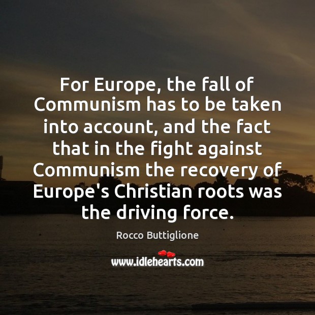 For Europe, the fall of Communism has to be taken into account, Rocco Buttiglione Picture Quote