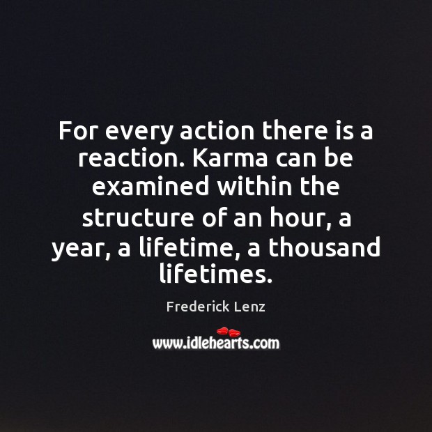For every action there is a reaction. Karma can be examined within Image