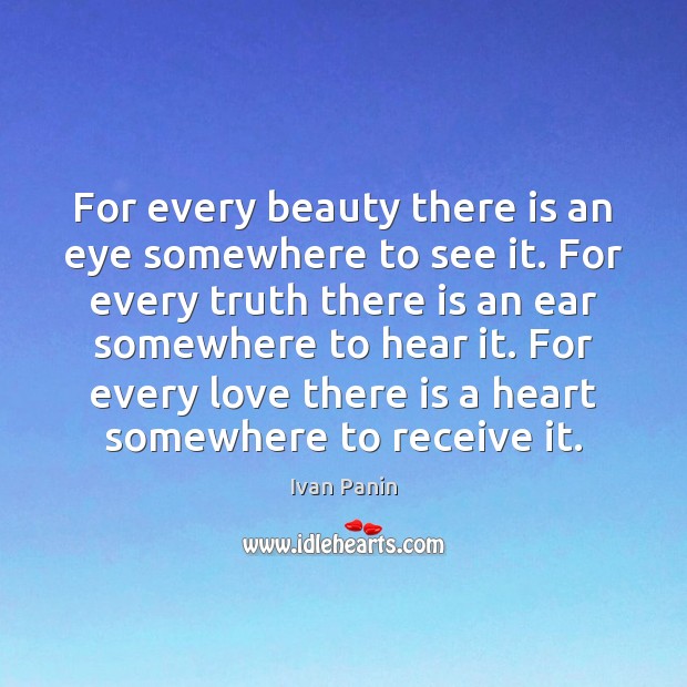 For every beauty there is an eye somewhere to see it. For Ivan Panin Picture Quote