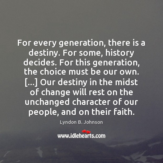 For every generation, there is a destiny. For some, history decides. For Image