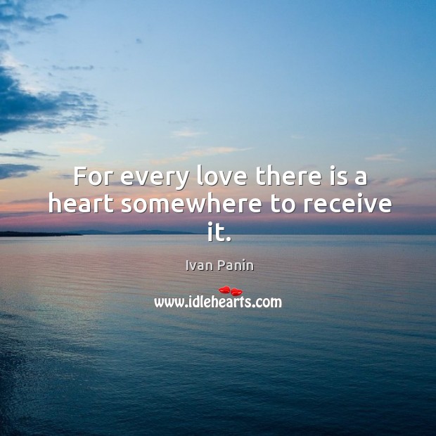 For every love there is a heart somewhere to receive it. Image