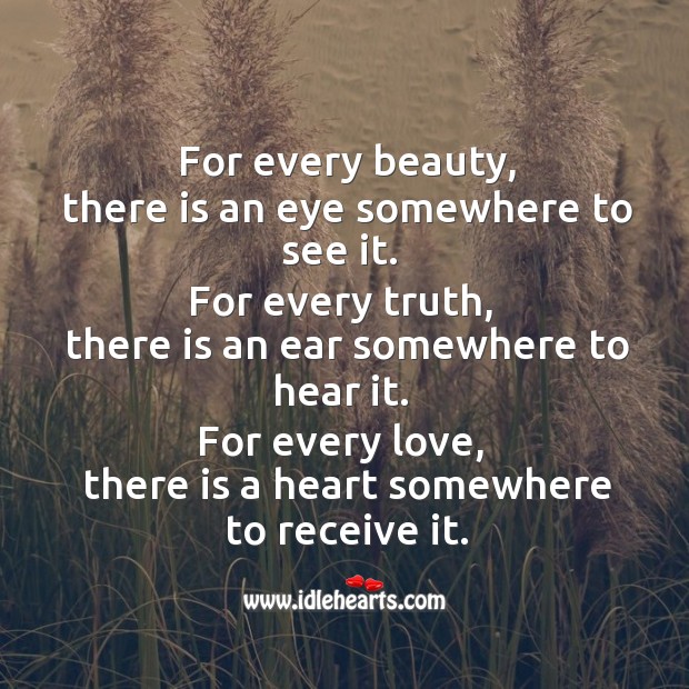 For every love, there is a heart somewhere to receive it. Love Quotes Image