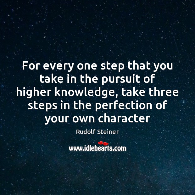 For every one step that you take in the pursuit of higher Rudolf Steiner Picture Quote