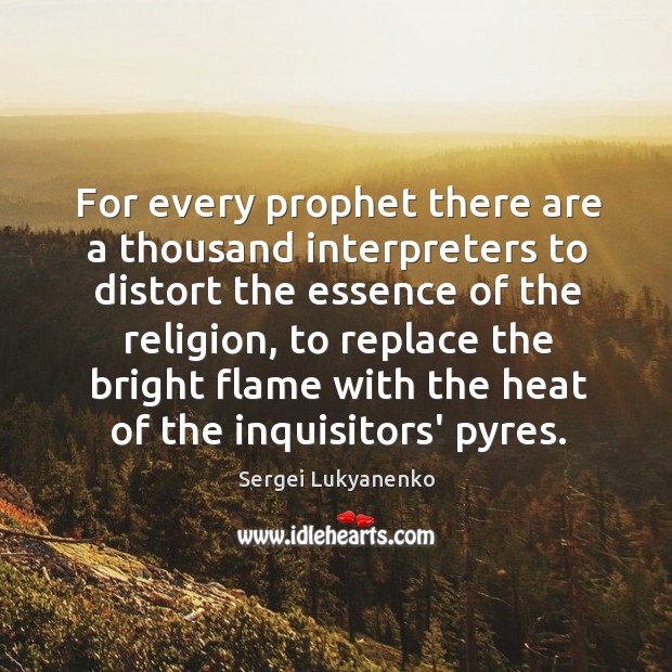 For every prophet there are a thousand interpreters to distort the essence Image