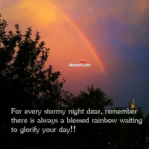 For every stormy night dear, remember there is always a. Image