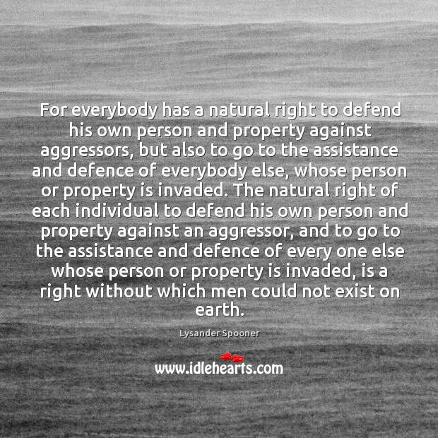 For everybody has a natural right to defend his own person and Image