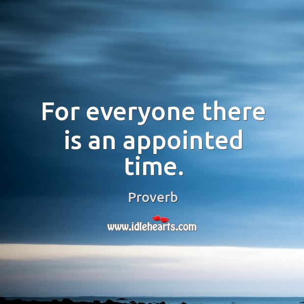 For everyone there is an appointed time. Image