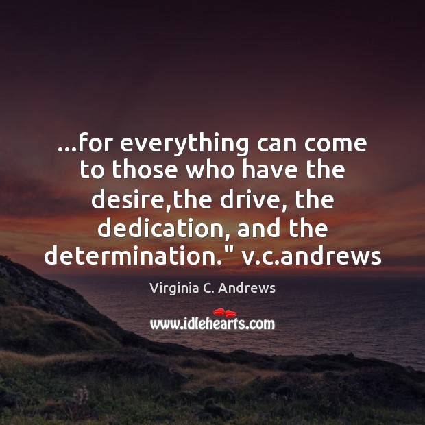 …for everything can come to those who have the desire,the drive, Image