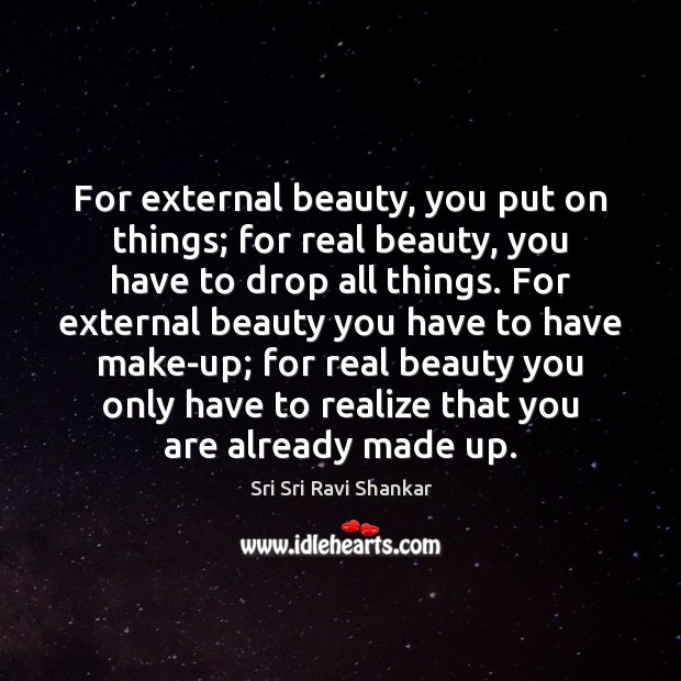 For external beauty, you put on things; for real beauty, you have Image