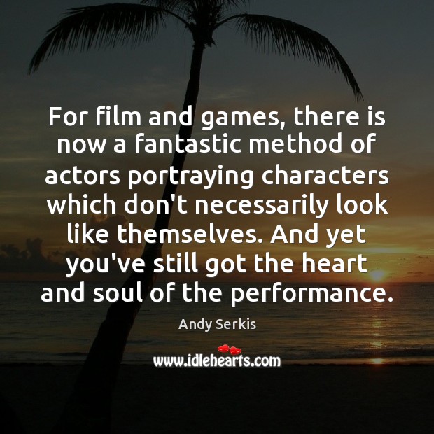 For film and games, there is now a fantastic method of actors Andy Serkis Picture Quote