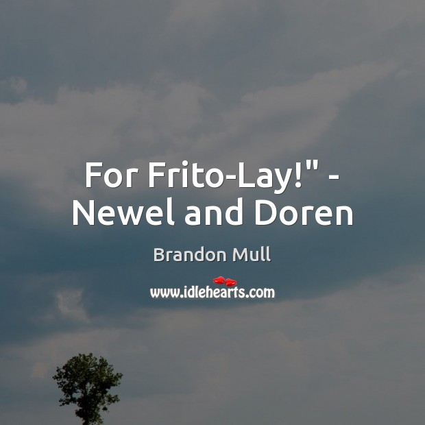 For Frito-Lay!” – Newel and Doren Brandon Mull Picture Quote