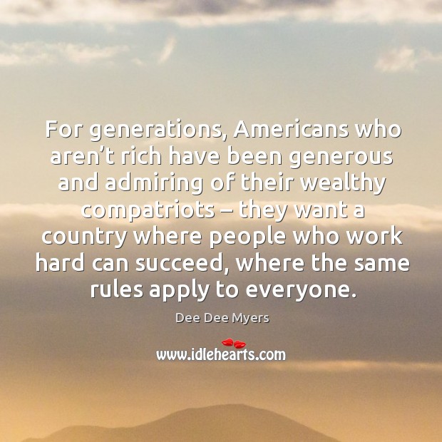For generations, americans who aren’t rich have been generous and admiring of their Image