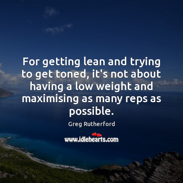 For getting lean and trying to get toned, it’s not about having Image