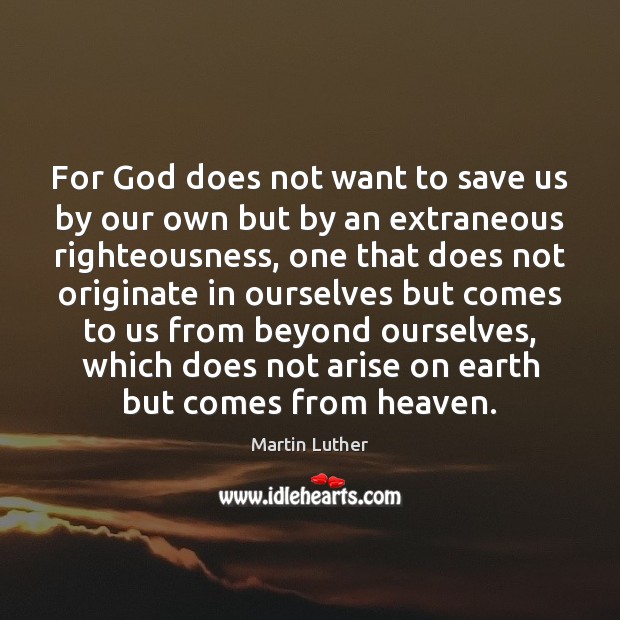 For God does not want to save us by our own but Image
