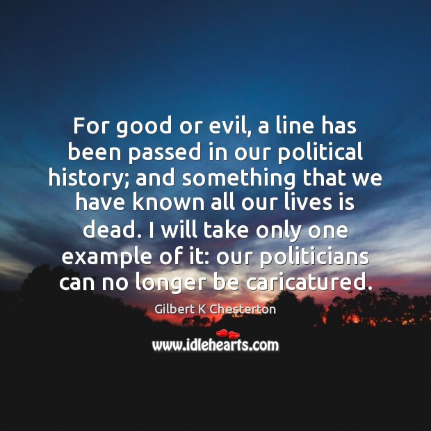 For good or evil, a line has been passed in our political Image