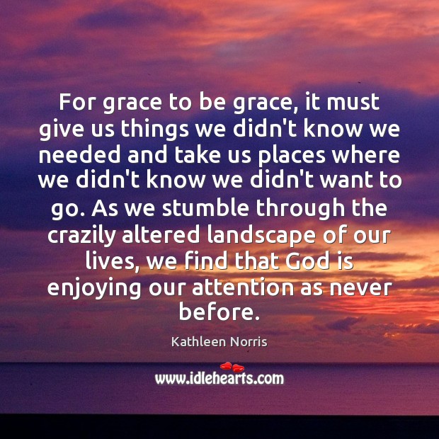 For grace to be grace, it must give us things we didn’t Image