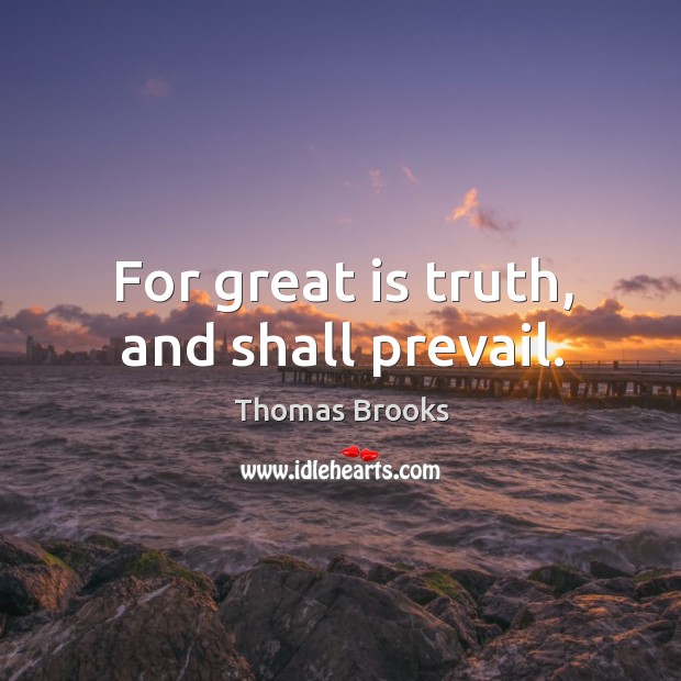 For great is truth, and shall prevail. Image
