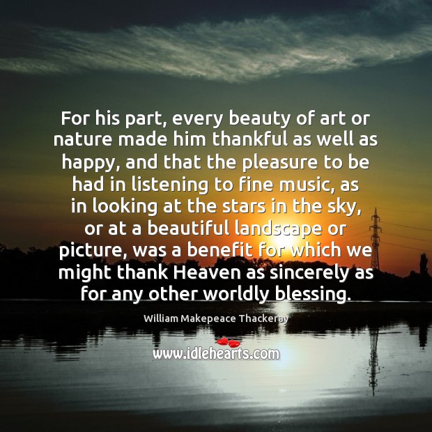 For his part, every beauty of art or nature made him thankful Image