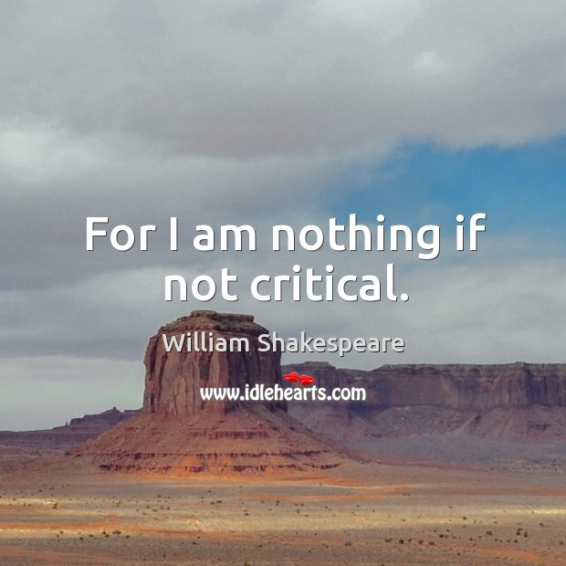 For I am nothing if not critical. Image