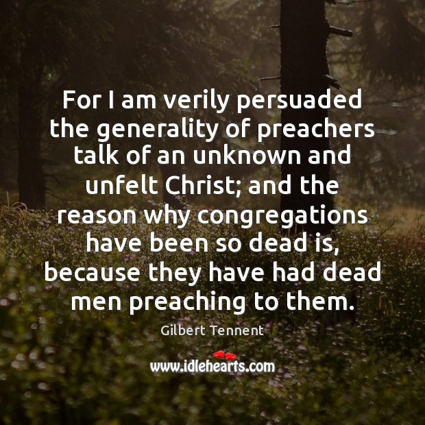 For I am verily persuaded the generality of preachers talk of an Image