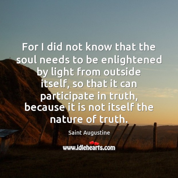 For I did not know that the soul needs to be enlightened Image