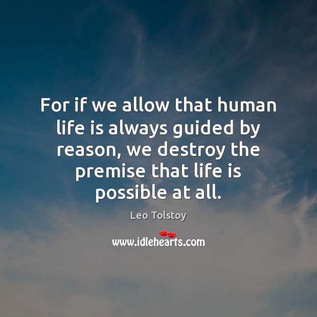 For if we allow that human life is always guided by reason, Image