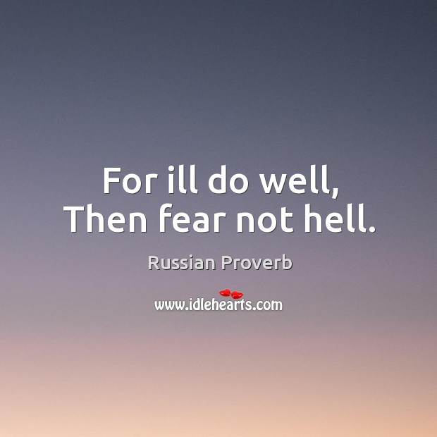 For ill do well, then fear not hell. Image