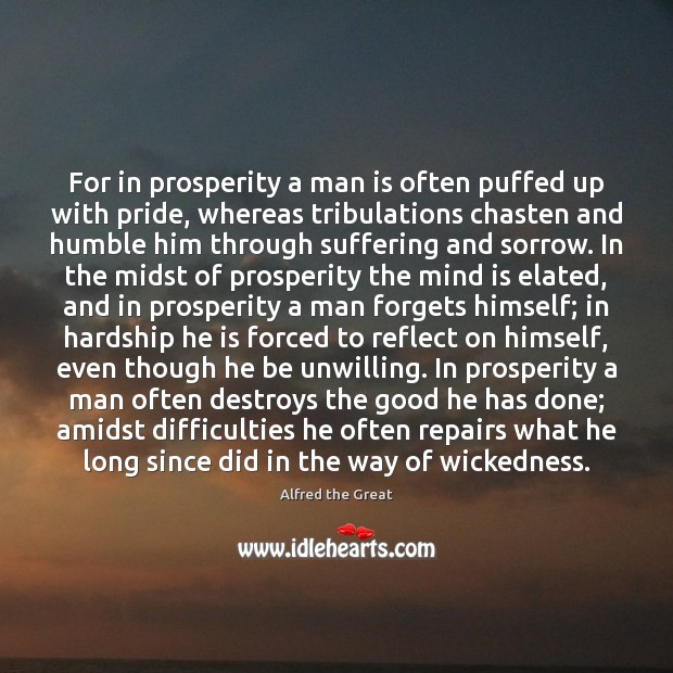 For in prosperity a man is often puffed up with pride, whereas Alfred the Great Picture Quote