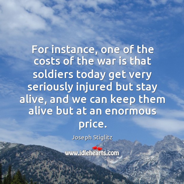 For instance, one of the costs of the war is that soldiers Image