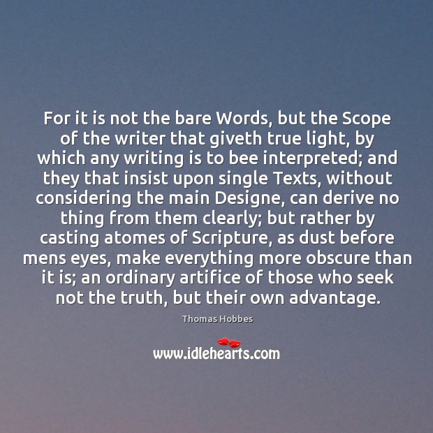 For it is not the bare Words, but the Scope of the Writing Quotes Image