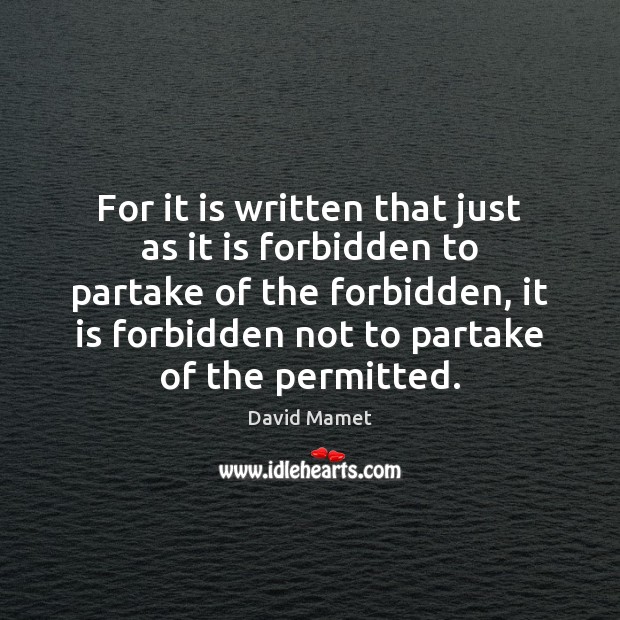 For it is written that just as it is forbidden to partake 