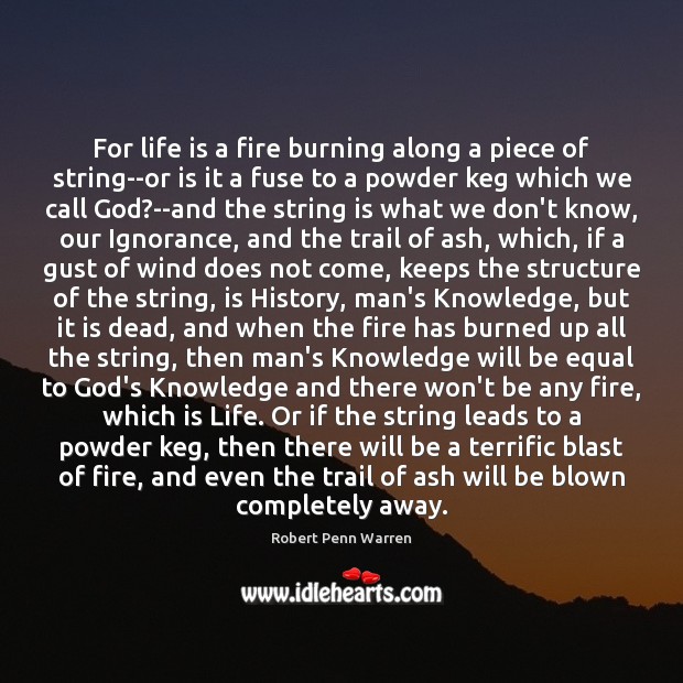 For life is a fire burning along a piece of string–or is Image