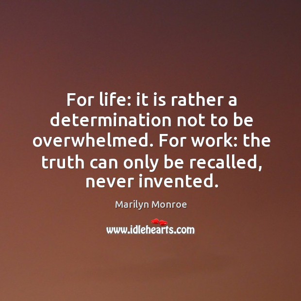 For life: it is rather a determination not to be overwhelmed. For Determination Quotes Image