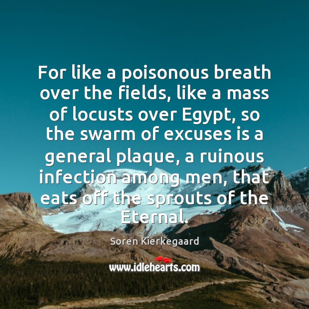 For like a poisonous breath over the fields, like a mass of Soren Kierkegaard Picture Quote