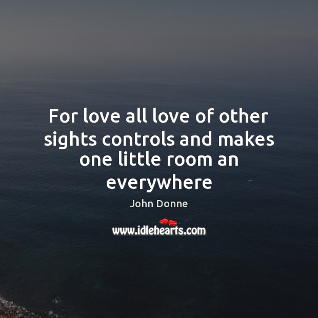 For love all love of other sights controls and makes one little room an everywhere Image