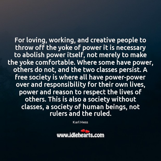 For loving, working, and creative people to throw off the yoke of Society Quotes Image