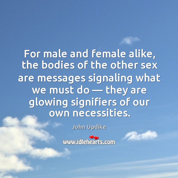 For male and female alike, the bodies of the other sex are messages Image