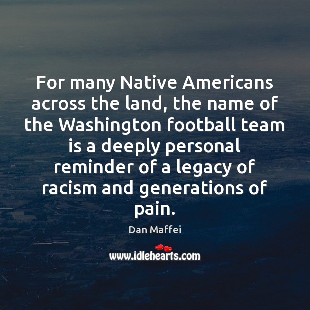 For many Native Americans across the land, the name of the Washington Image