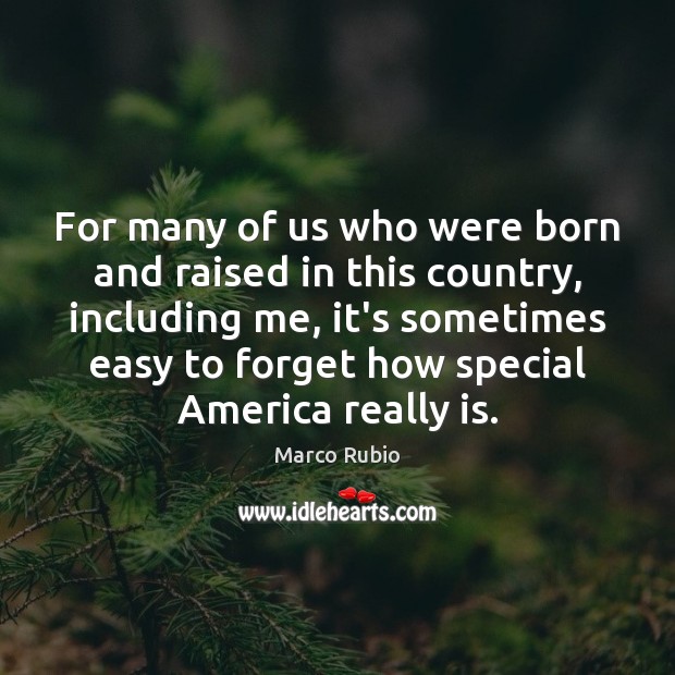 For many of us who were born and raised in this country, Marco Rubio Picture Quote