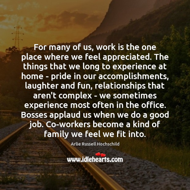 For many of us, work is the one place where we feel Work Quotes Image
