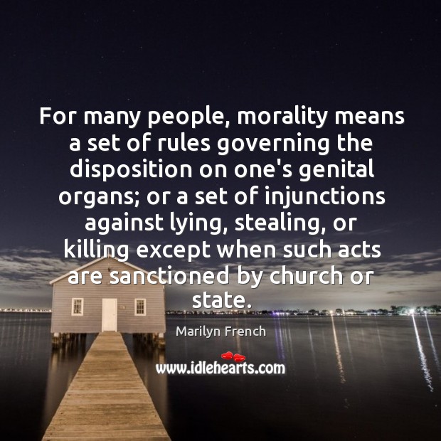For many people, morality means a set of rules governing the disposition Image
