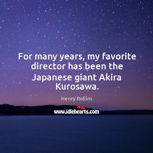 For many years, my favorite director has been the Japanese giant Akira Kurosawa. Image