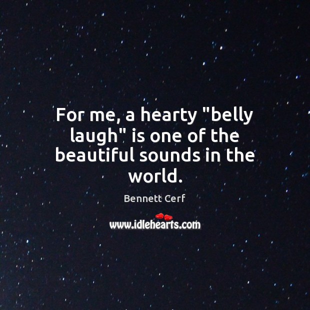 For me, a hearty “belly laugh” is one of the beautiful sounds in the world. Image