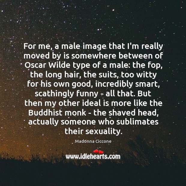 For me, a male image that I’m really moved by is somewhere Madonna Ciccone Picture Quote