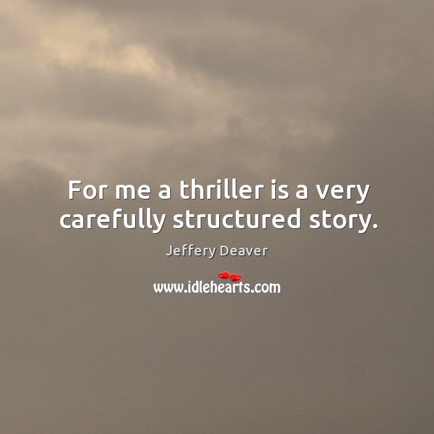 For me a thriller is a very carefully structured story. Image