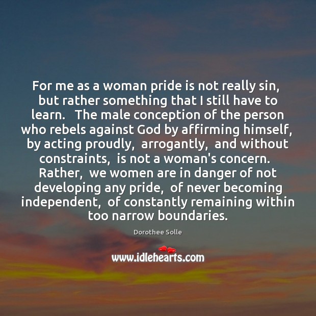 For me as a woman pride is not really sin,  but rather Image