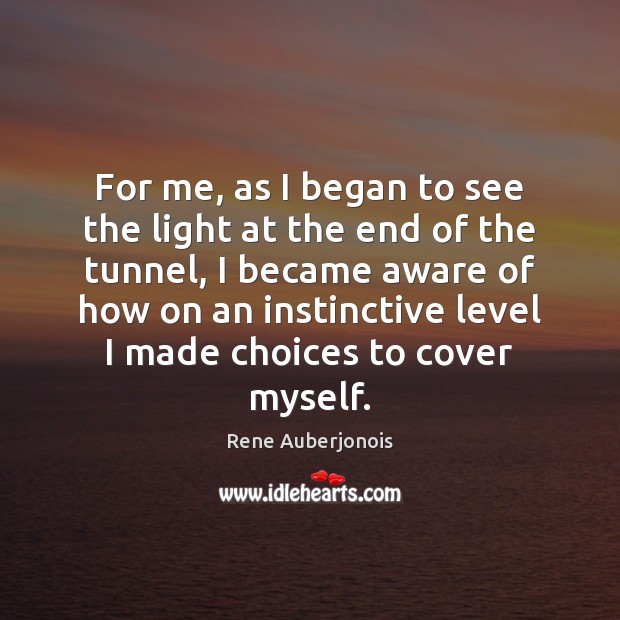 For me, as I began to see the light at the end Rene Auberjonois Picture Quote