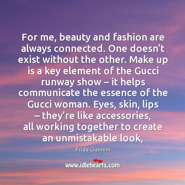 For me, beauty and fashion are always connected. One doesn’t exist Image